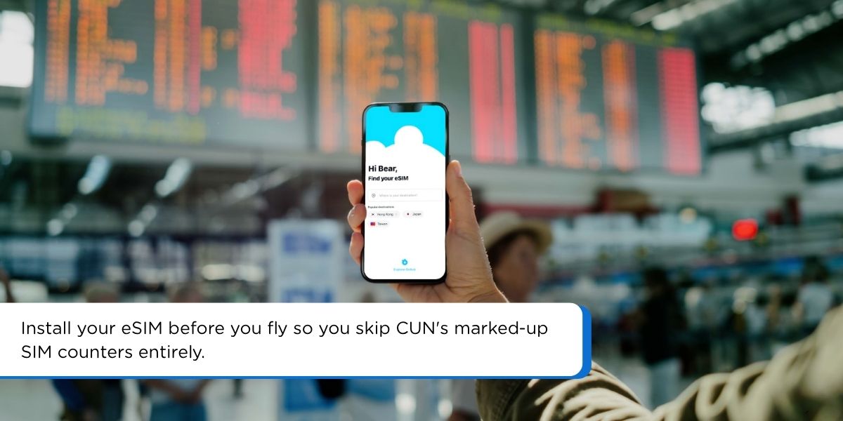 Install your eSIM before you fly so you skip CUN's marked-up SIM counters entirely.