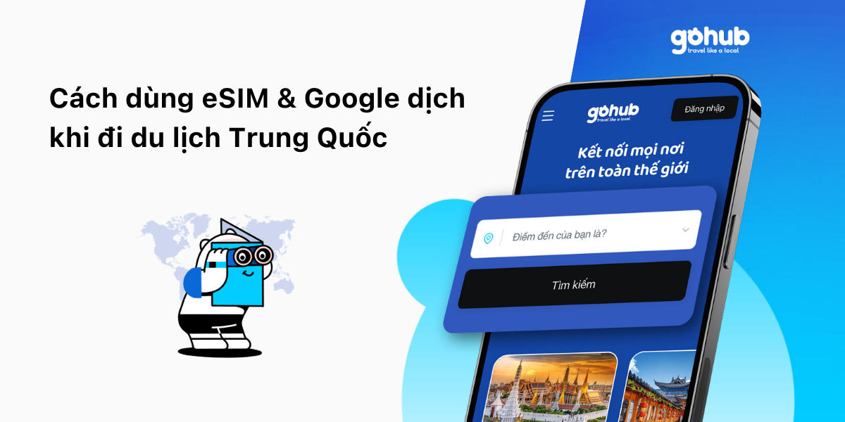 Cách Kết Hợp eSIM + Google Dịch Để Không Bị Lạc Khi Đi Du Lịch Trung Quốc