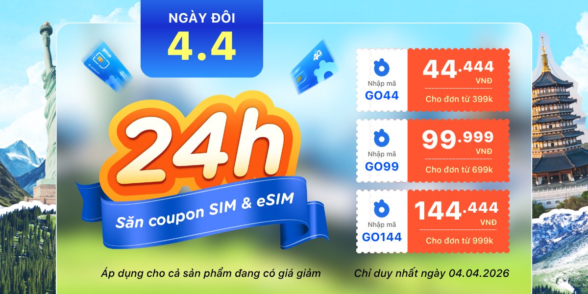 [Sale 4.4] Duy Nhất Ngày Đôi – Săn Coupon Toàn Năng Cho SIM & eSIM Du Lịch