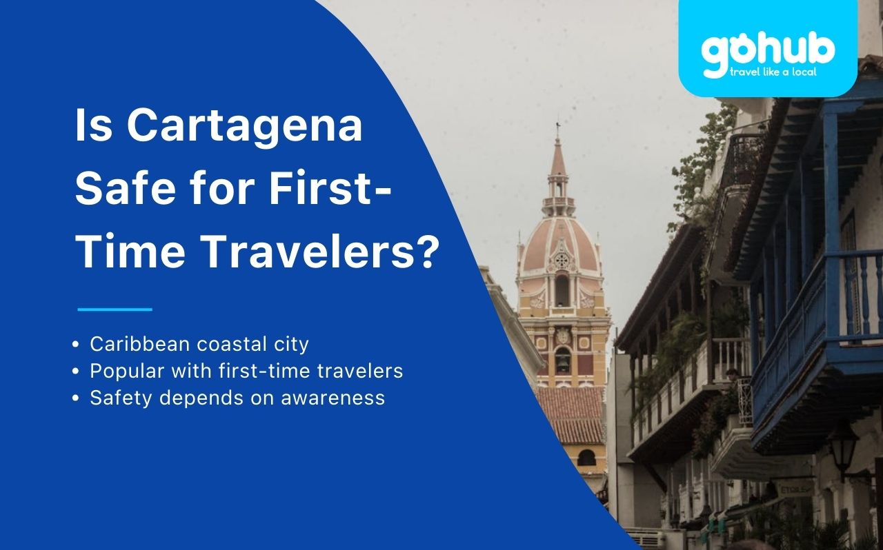 Is Cartagena Safe for First-Time Travelers? What to Know Before You Go