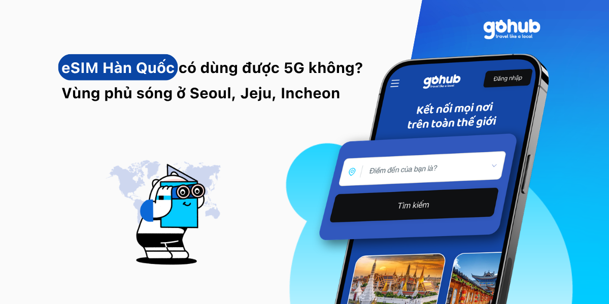 eSIM Hàn Quốc Có Dùng Được 5G Không? Vùng Phủ Sóng Ở Seoul, Jeju, Incheon