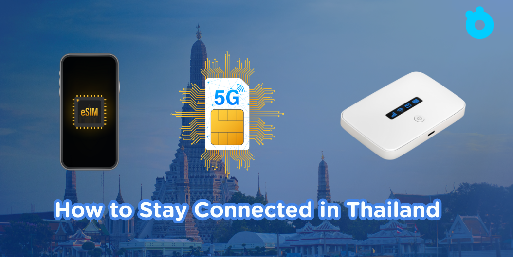 How to Stay Connected in Thailand: WiFi vs SIM vs eSIM