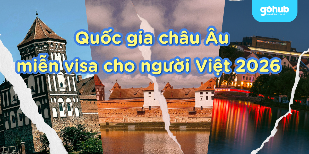 Quốc gia châu Âu miễn visa cho người Việt 2025: Danh sách & điều kiện mới nhất