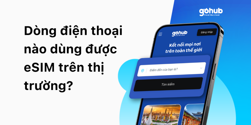 Điện thoại nào dùng được eSIM? Danh sách mới nhất 2025