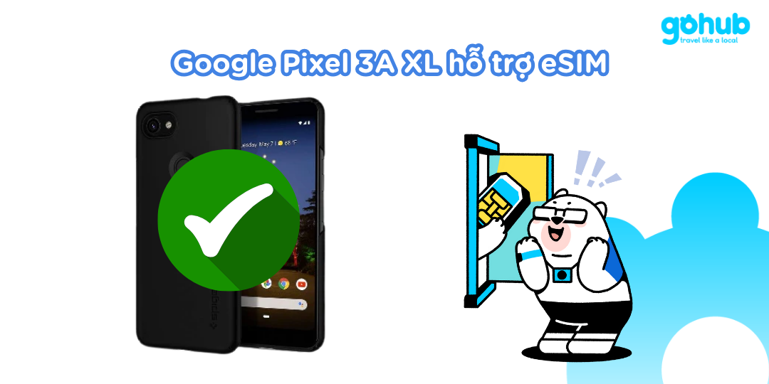 Google Pixel 3A XL hỗ trợ eSIM