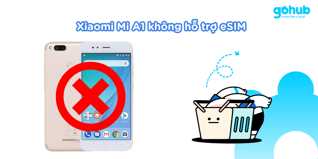 Xiaomi Mi A1 không hỗ trợ eSIM