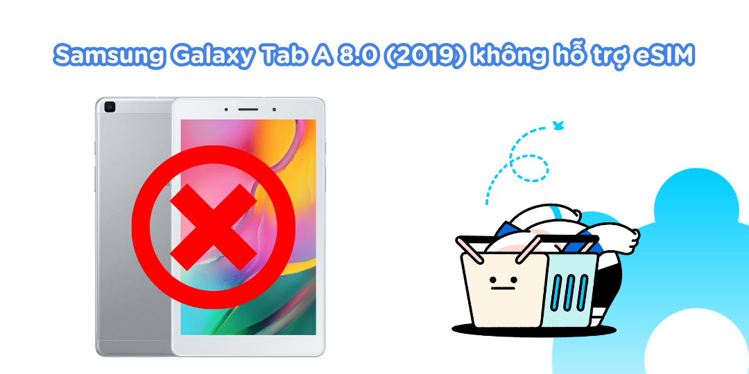 Samsung Galaxy Tab A 8.0 (2019) không hỗ trợ eSIM