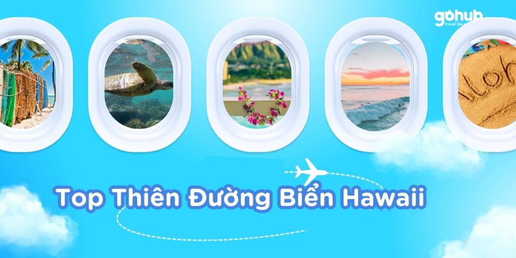 Du lịch Hawaii: 10 Bãi Biển Thiên Đường và Kinh Nghiệm du lịch