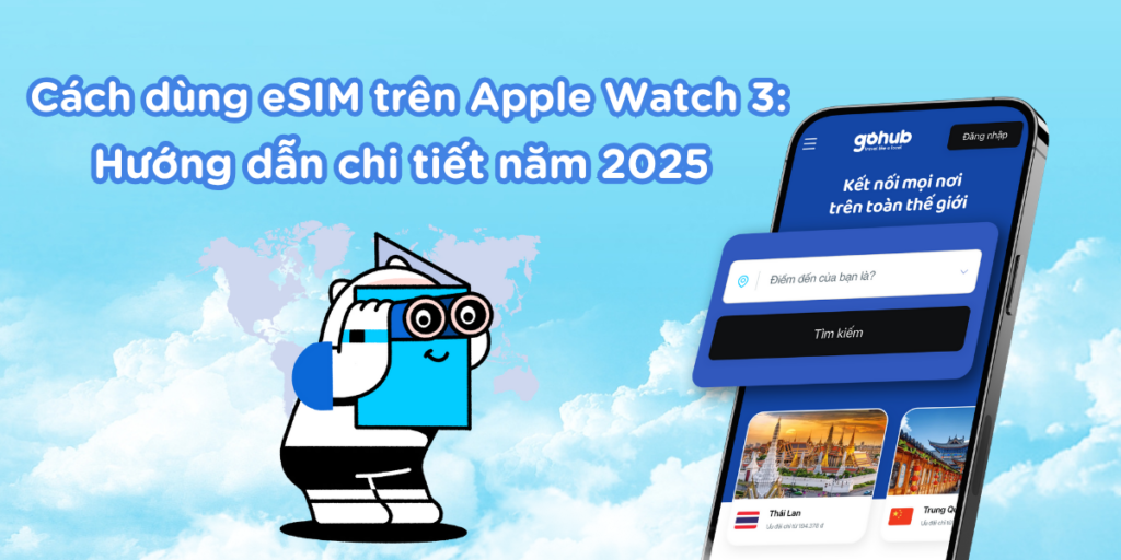 Cách dùng eSIM trên Apple Watch 3: Hướng dẫn chi tiết năm 2025