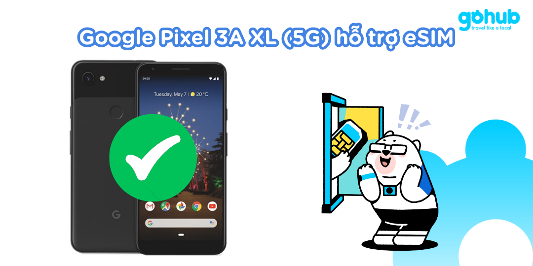 Google Pixel 3A XL (5G) hỗ trợ eSIM