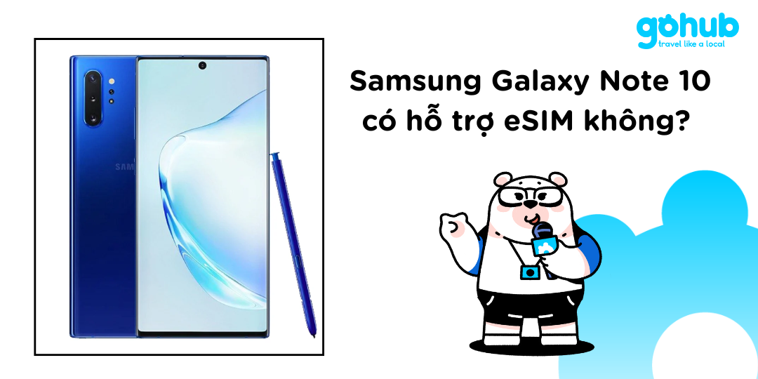 Samsung Galaxy note 10 có hỗ trợ esim không