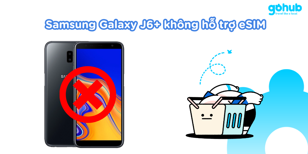 Samsung Galaxy J6+ không hỗ trợ eSIM
