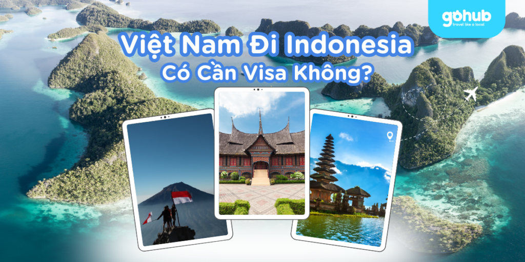 Đi Indonesia (Bali) có cần visa không? Hướng dẫn miễn – xin visa dễ hiểu