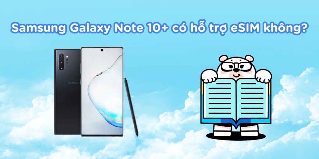Samsung Galaxy Note 10+ có hỗ trợ eSIM không?