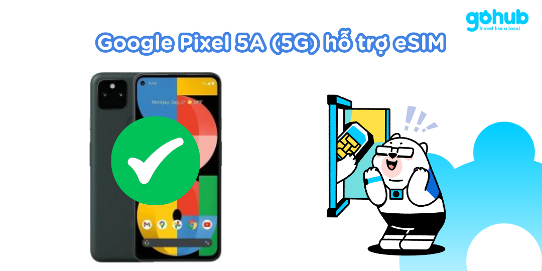 Google Pixel 5A (5G) hỗ trợ eSIM