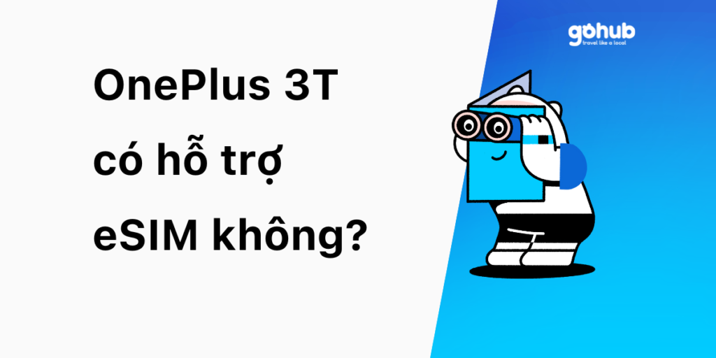 OnePlus 3T có hỗ trợ eSIM không?