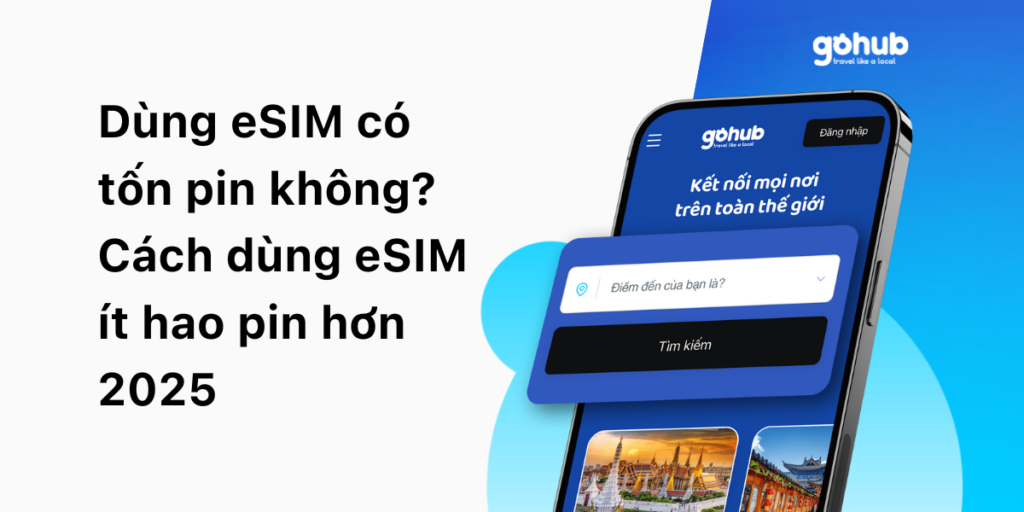 Dùng eSIM có tốn pin không? Cách dùng eSIM ít hao pin hơn 2025