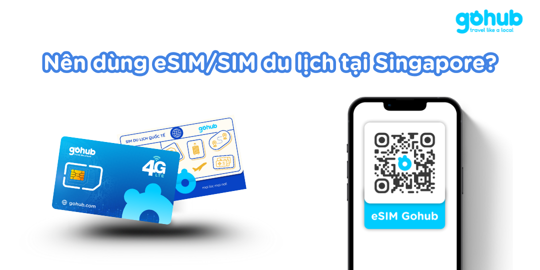 Nên dùng eSIM SIM du lịch tại Singapore
