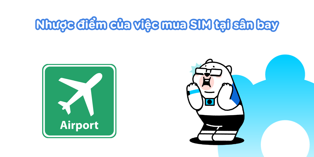 Nhược điểm của việc mua SIM tại sân bay