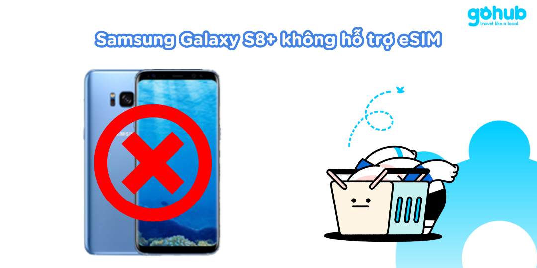 Samsung Galaxy S8+ không hỗ trợ eSIM