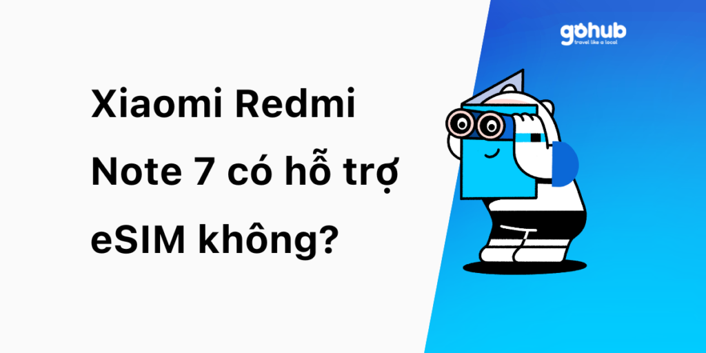 Xiaomi Redmi Note 7 có hỗ trợ eSIM không?