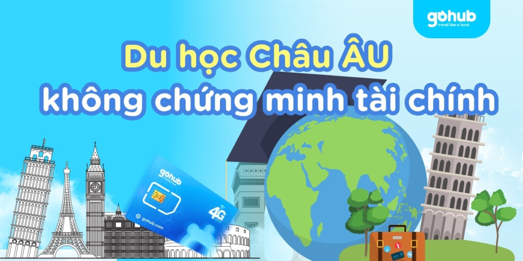 Du học Châu Âu không cần chứng minh tài chính 2025