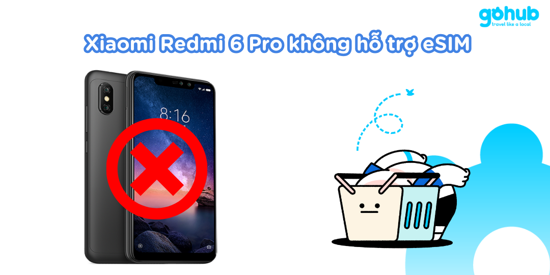 Xiaomi Redmi 6 Pro không hỗ trợ eSIM