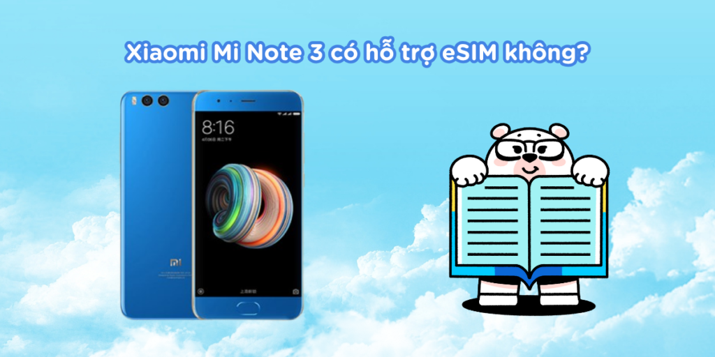 Xiaomi Mi Note 3 có hỗ trợ eSIM không?