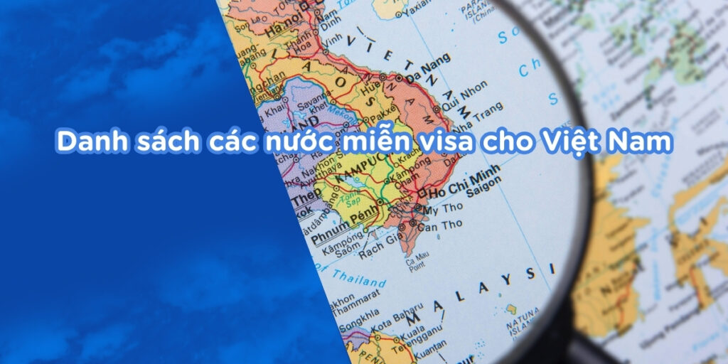 Danh sách các nước miễn visa cho Việt Nam