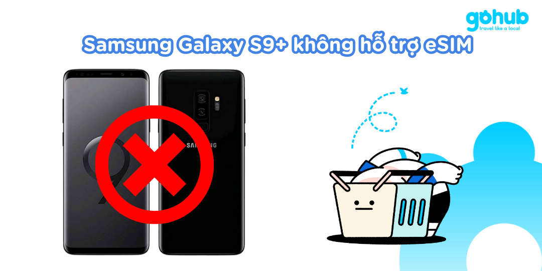 Samsung Galaxy S9+ không hỗ trợ eSIM