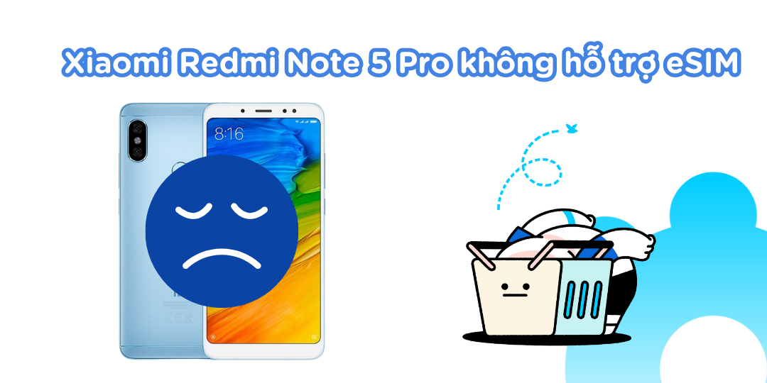 Xiaomi Redmi Note 5 Pro không hỗ trợ eSIM