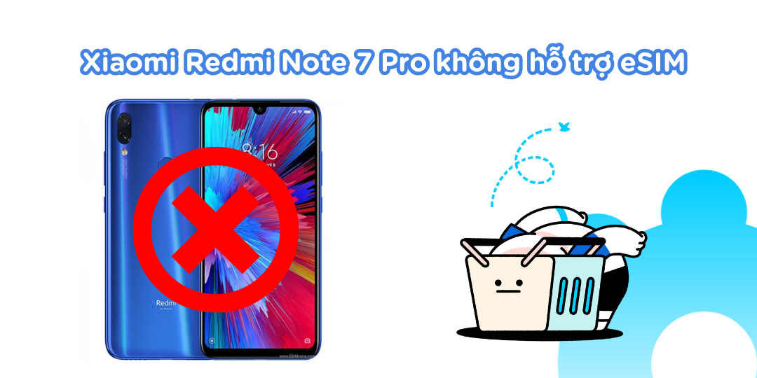 Xiaomi Redmi Note 7 Pro không hỗ trợ eSIM