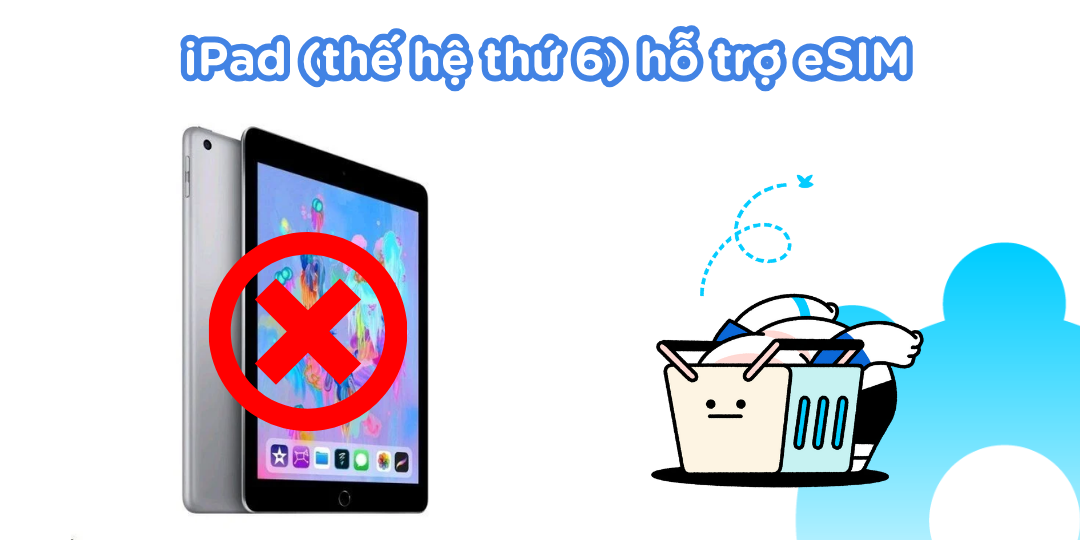 iPad (thế hệ thứ 6) hỗ trợ eSIM