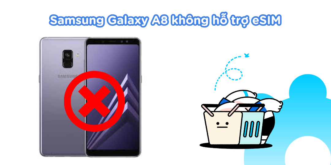 Samsung Galaxy A8 không hỗ trợ eSIM