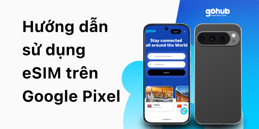 Hướng dẫn sử dụng eSIM trên Google Pixel [Cập nhật 2024]