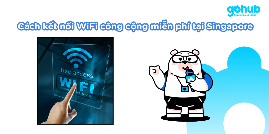 Cách kết nối WiFi công cộng miễn phí tại Singapore