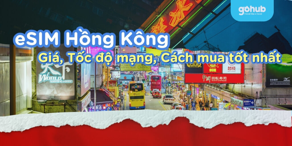 eSIM Du Lịch Hồng Kông 2025: Giá Rẻ, Tốc Độ Cao, Dễ Dùng