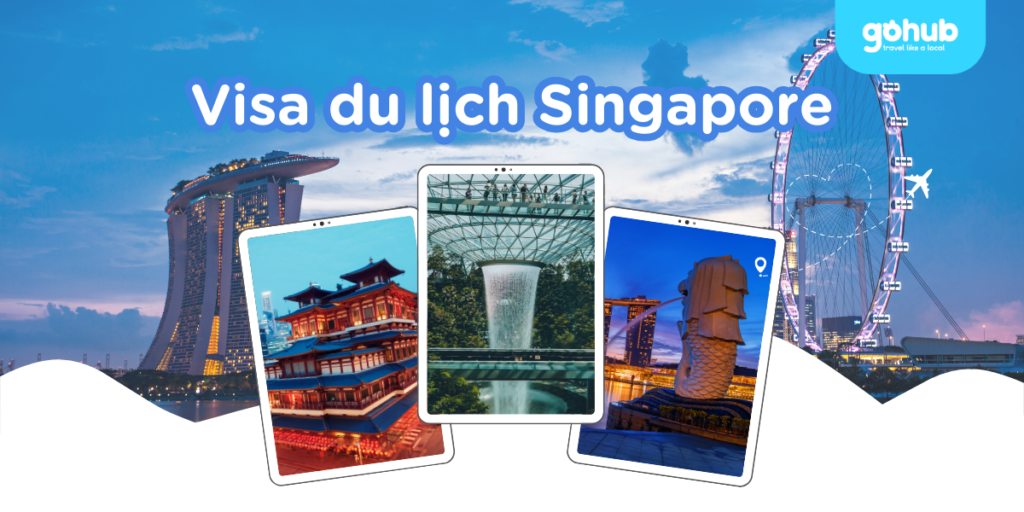 Xin Visa Du Lịch Singapore 2025 Người Việt Cần Lưu Ý Gì
