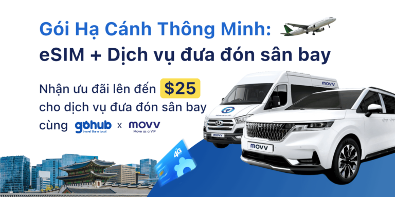 Gói Hạ Cánh Thông Minh: Giảm đến 25 USD Dịch Vụ Di Chuyển Toàn Cầu MOVV Dành Cho Người Dùng eSIM Gohub